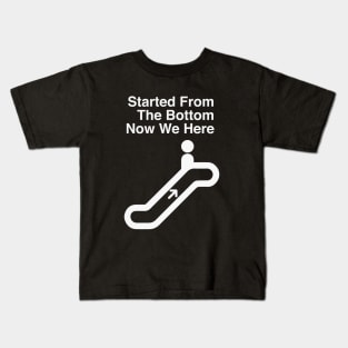 Started From The Bottom Now We Here Kids T-Shirt